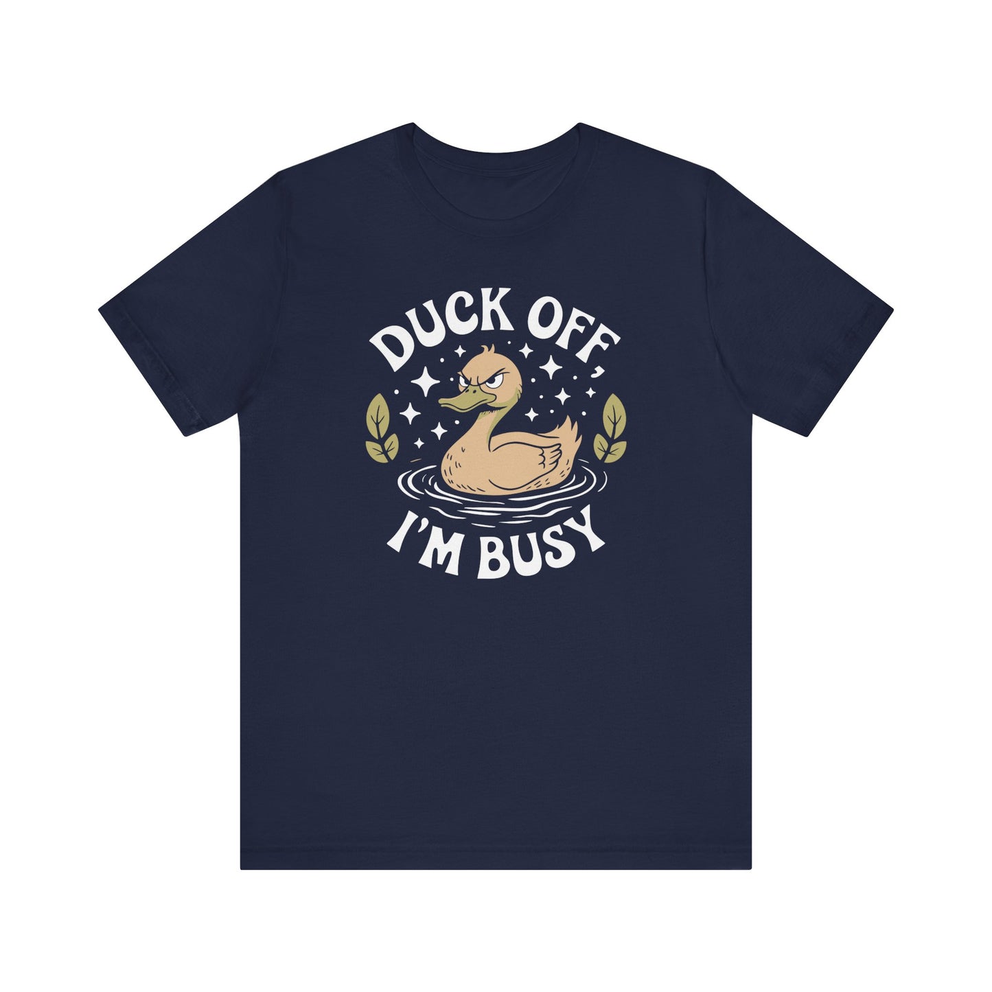 Duck Off Im Busy Tee