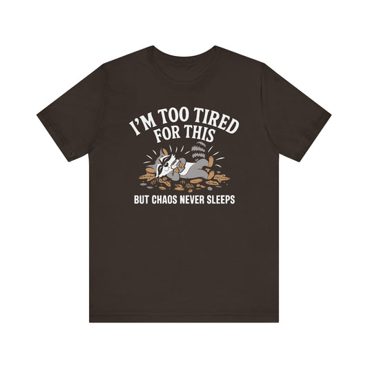 Im Too Tired For This Tee