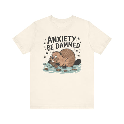 Anxiety Be Damned Tee